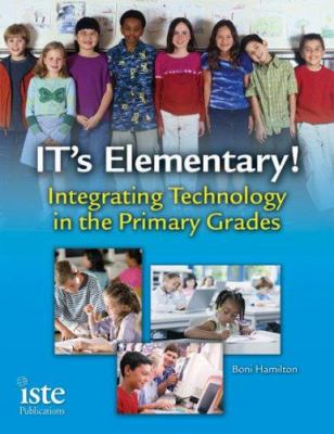 It's elementary! : integrating technology in the primary grades