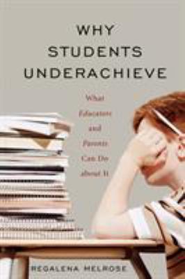 Why students underachieve : what educators and parents can do about it