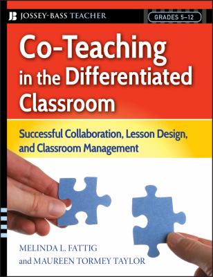 Co-teaching in the differentiated classroom : successful collaboration, lesson design, and classroom management : grades 5-12