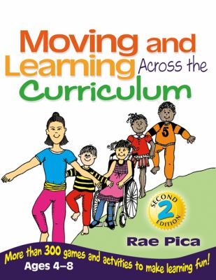 Moving & learning across the curriculum : more than 300 games and activities to make learning fun! ages 4-8