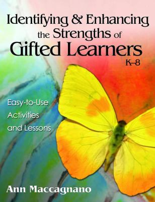 Identifying & enhancing the strengths of gifted learners, K-8 : easy-to-use activities and lessons