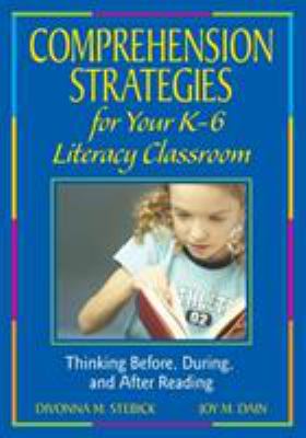 Comprehension strategies for your K-6 literacy classroom : thinking before, during, and after reading