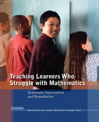 Teaching learners who struggle with mathematics : systematic intervention and remediation