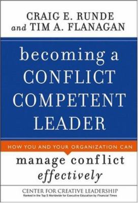 Becoming a conflict competent leader : how you and your organization can manage conflict effectively