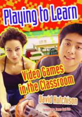 Playing to learn : video games in the classroom