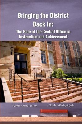 Bringing the district back in : the role of the central office in instruction and achievement