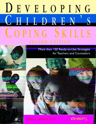 Developing children's coping skills : more than 150 ready-to-use strategies for teachers and counselors