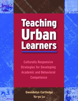 Teaching urban learners : culturally responsive strategies for developing academic and behavioral competence
