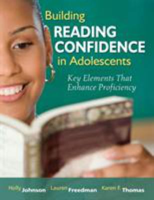 Building reading confidence in adolescents : key elements that enhance proficiency