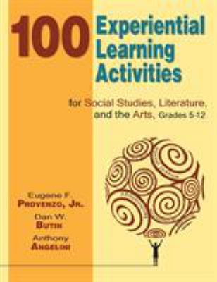 100 experiential learning activities for social studies, literature, and the arts, grades 5-12