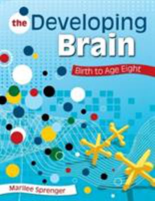 The developing brain : birth to age eight