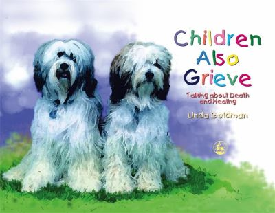 Children also grieve : talking about death and healing