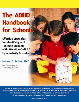 The ADHD handbook for schools : effective strategies for identifying and teaching students with attention-deficit/hyperactivity disorder