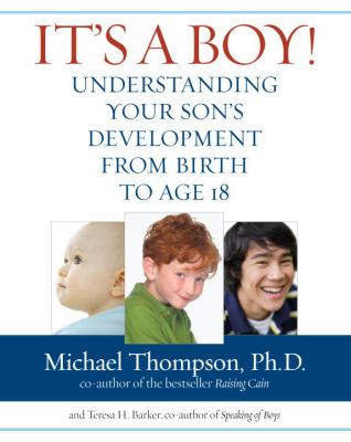 It's a boy! : understanding your son's development from birth to age 18