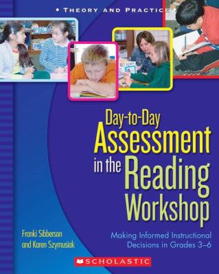 Day-to-day assessment in the reading workshop : making informed instructional decisions in grades 3-6