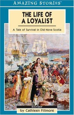 The life of a loyalist : a tale of survival in old Nova Scotia