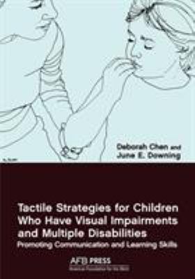 Tactile strategies for children who have visual impairments and multiple disabilities : promoting communication and learning skills
