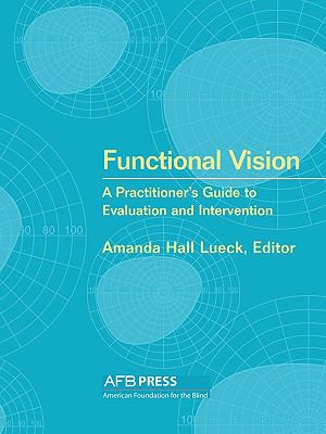 Functional vision : a practitioner's guide to evaluation and intervention