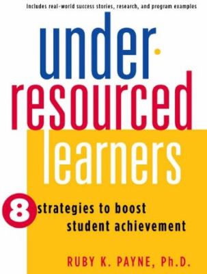 Under-resourced learners : 8 strategies to boost student achievement