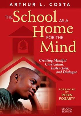 The school as a home for the mind : creating mindful curriculum, instruction, and dialogue