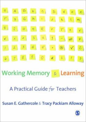Working memory and learning : a practical guide for teachers