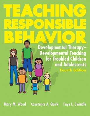 Teaching responsible behavior : developmental therapy-developmental teaching for troubled children and adolescents