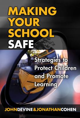 Making your school safe : strategies to protect children and promote learning