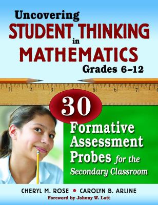 Uncovering student thinking in mathematics, grades 6-12 : 30 formative assessment probes for the secondary classroom