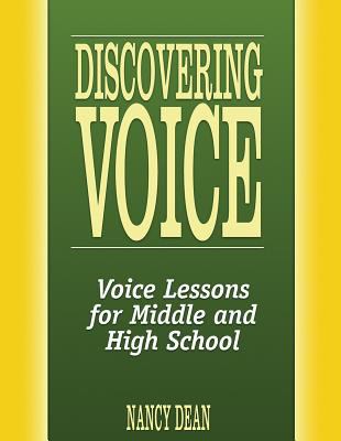 Discovering voice : voice lessons for middle and high school