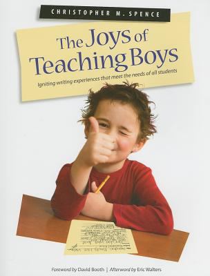 The joys of teaching boys : igniting writing experiences that meet the needs of students