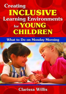 Creating inclusive learning environments for young children : what to do on Monday morning