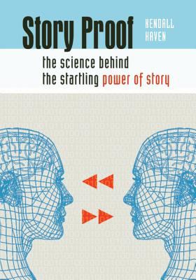 Story proof : the science behind the startling power of story
