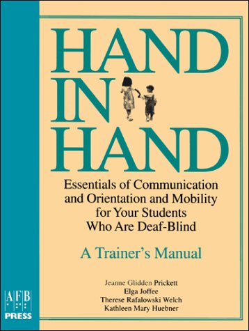 Hand in hand : essentials of communication and orientation and mobility for your students who are deaf-blind : a trainer's manual