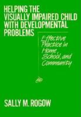 Helping the visually impaired child with developmental problems : effective practice in home, school, and community