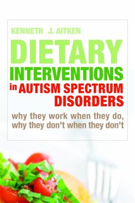 Dietary interventions in autism spectrum disorders : why they work when they do, why they don't when they don't