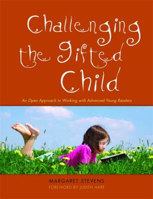 Challenging the gifted child : an open approach to working with advanced young readers