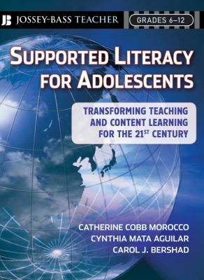Supported literacy for adolescents : transforming teaching and content learning for the twenty-first century