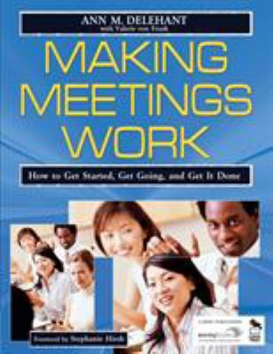 Making meetings work : how to get started, get going, and get it done