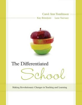 The differentiated school : making revolutionary changes in teaching and learning