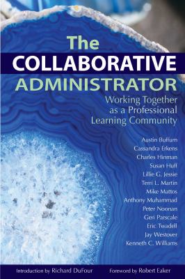The collaborative administrator : working together as a professional learning community