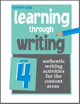 Learning through writing : authentic writing activities for the content areas--grade 4