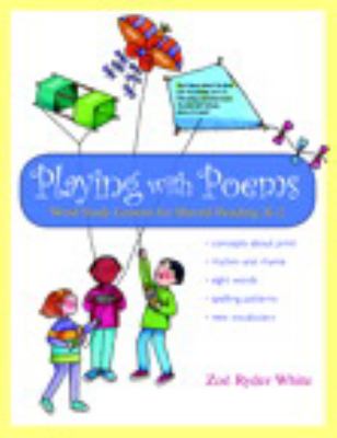 Playing with poems : word study lessons for shared reading, K-2