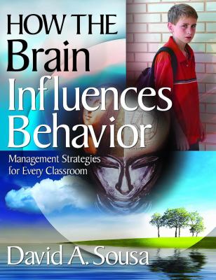 How the brain influences behavior : management strategies for every classroom