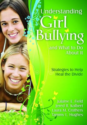 Understanding girl bullying and what to do about it : strategies to help heal the divide