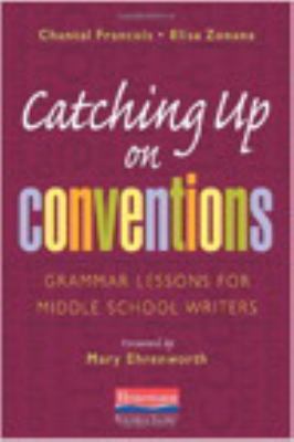 Catching up on conventions : grammar lessons for middle school writers