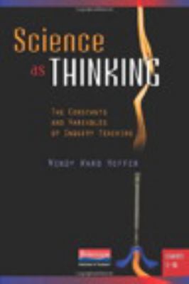 Science as thinking : the constants and variables of inquiry teaching, grades 5-10