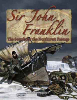 Sir John Franklin : the search for the Northwest Passage