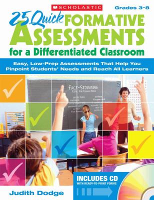 25 quick formative assessments for a differentiated classroom : easy, low-prep assessments that help you pinpoint students' needs and reach all learners