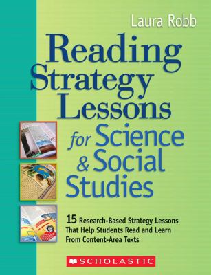 Reading strategy lessons for science & social studies : 12 research-based strategy lessons that help students read and learn from content-area texts