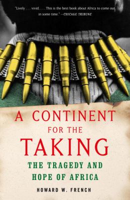 A continent for the taking : the tragedy and hope of Africa